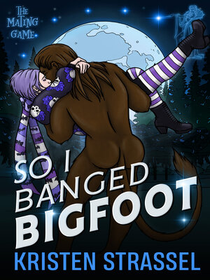 cover image of So I Banged Bigfoot
